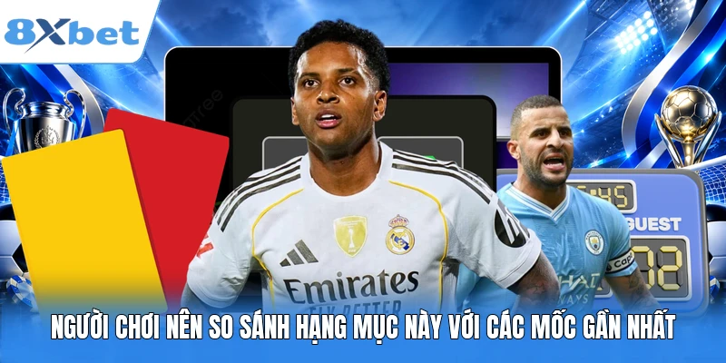 Người chơi nên so sánh hạng mục này với các mốc gần nhất